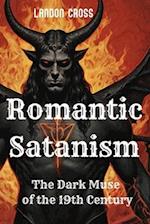 Romantic Satanism. The Dark Muse of the 19th Century