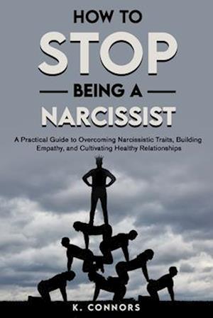 How to Stop Being a Narcissist