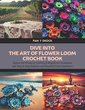 Dive into the Art of Flower Loom Crochet Book