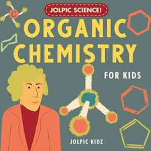 Jolpic Science! Organic Chemistry for Kids