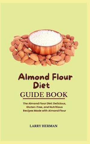 Almond Flour Diet Guide Book