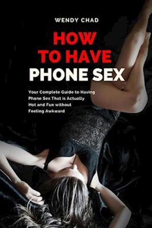 How to Have Phone Sex