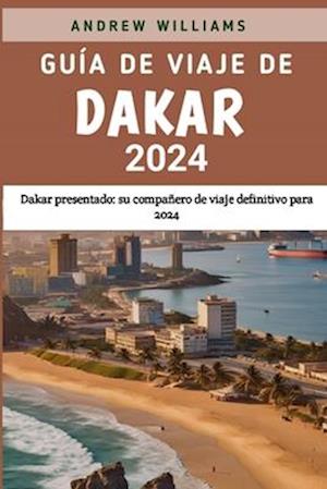 Guía de viaje de Dakar 2024