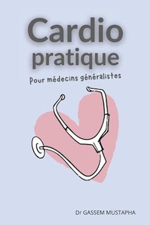 Cardiologie pratique pour médecins généralistes