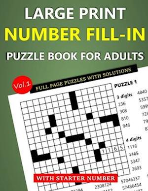 Large Print Number Fill-In Puzzle Book for Adults with Starter Number: Full Page Puzzles with Solutions (Vol.1)