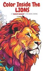 Color Inside the LIONS--A "Cheeky Monkey" Series Coloring Book