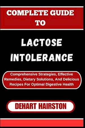 Complete Guide to Lactose Intolerance