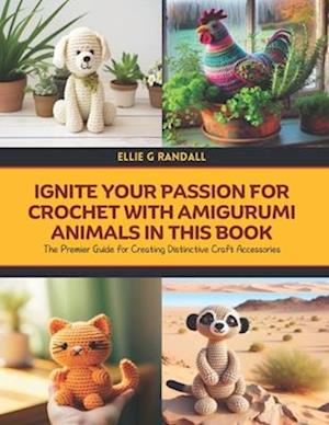 Ignite Your Passion for Crochet with Amigurumi Animals in this Book