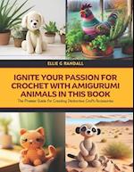 Ignite Your Passion for Crochet with Amigurumi Animals in this Book