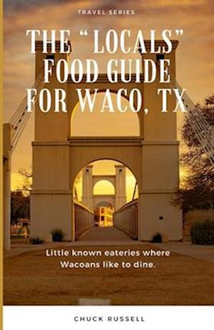 The "Locals" Food Guide for Waco, TX