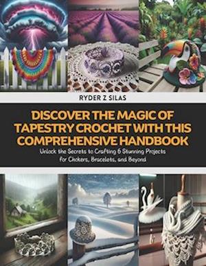 Discover the Magic of Tapestry Crochet with this Comprehensive Handbook