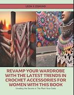 Revamp Your Wardrobe with the Latest Trends in Crochet Accessories for Women with this Book