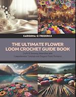 The Ultimate Flower Loom Crochet Guide Book