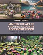 Master the Art of Creating Exquisite Accessories Book