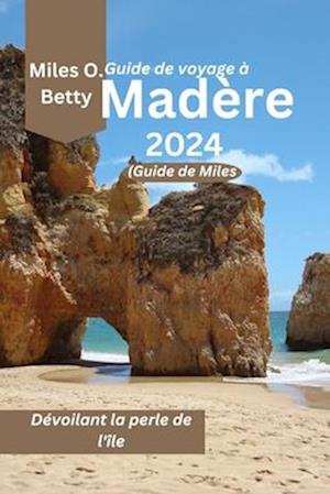 Guide de voyage à Madère 2024 (Guide de Miles)