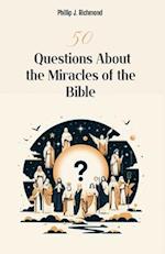 50 Questions About the Miracles of the Bible