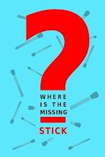 Where is the missing stick