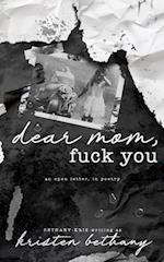 dear mom, fuck you