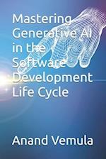 Mastering Generative AI in the Software Development Life Cycle