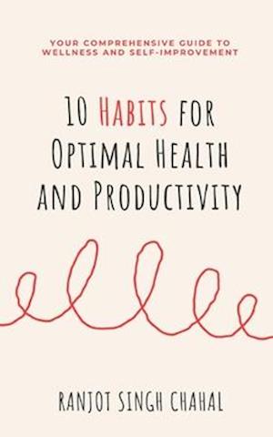 10 Habits for Optimal Health and Productivity