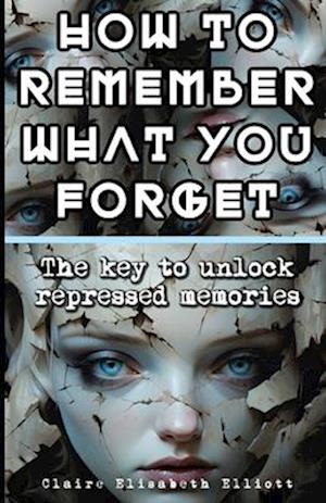 How to Remember What You Forget