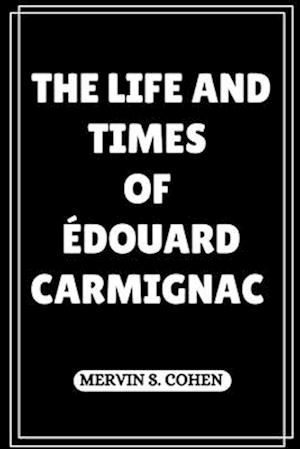 The Life and Times of Édouard Carmignac