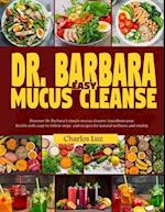 Dr. Barbara Easy Mucus Cleanse