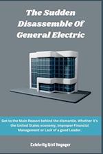 The Sudden Disassemble Of General Electric