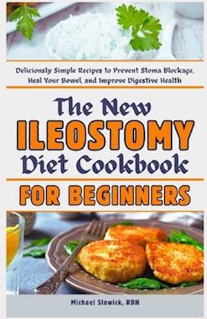 The New Ileostomy Diet Cookbook for Beginners