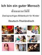 Deutsch-Thailändisch Ich bin ein guter Mensch Zweisprachiges Bilderbuch für Kinder