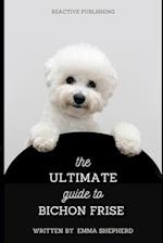 The Ultimate Guide to Bichon Frise