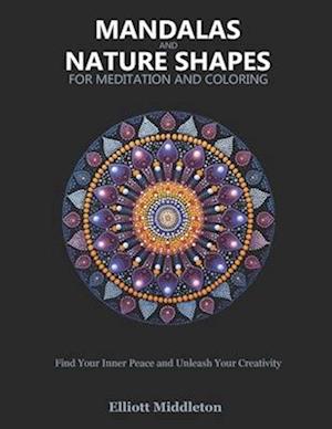 Mandalas and Nature Shapes for Meditation and Coloring