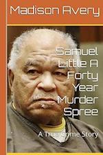 Samuel Little A Forty Year Murder Spree