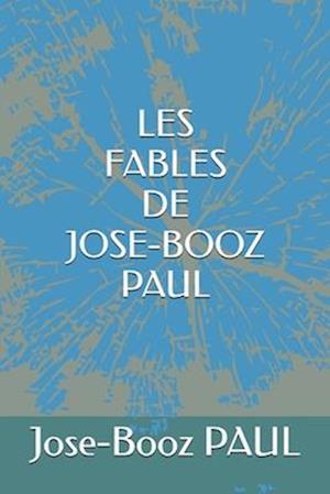 Les Fables de Jose-Booz Paul