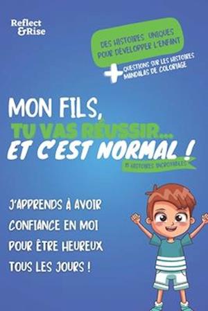 Mon Fils, Tu Vas Réussir... Et C'est Normal !