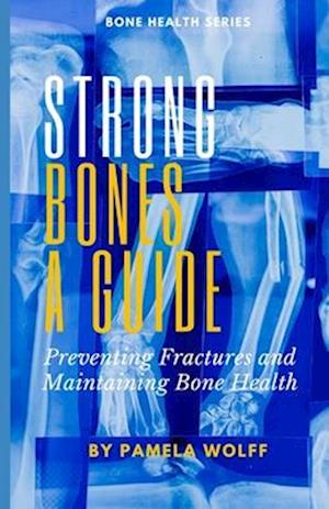 Strong Bones A Guide