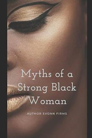 Myths Of A Strong Black Woman