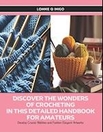 Discover the Wonders of Crocheting in this Detailed Handbook for Amateurs