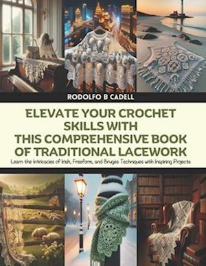 Elevate Your Crochet Skills with this Comprehensive Book of Traditional Lacework