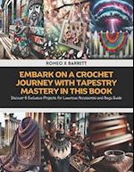 Embark on a Crochet Journey with Tapestry Mastery in this Book