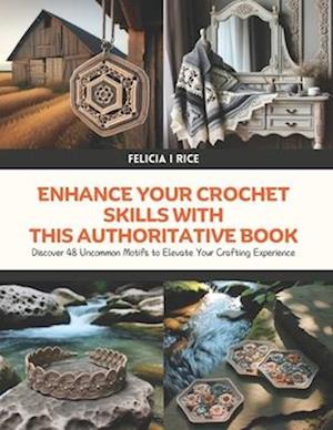 Enhance Your Crochet Skills with This Authoritative Book