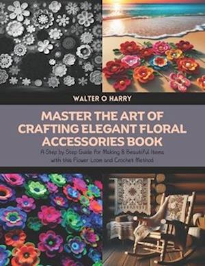 Master the Art of Crafting Elegant Floral Accessories Book