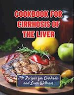 Cookbook For Cirrhosis Of The Liver : 110+ Recipes for Cirrhosis and Liver Wellness 