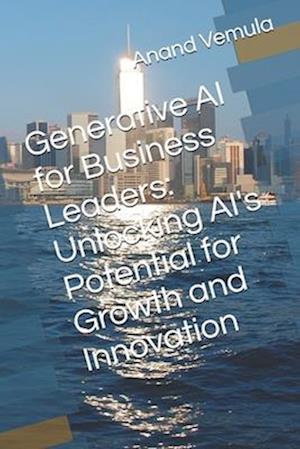 Generative AI for Business Leaders