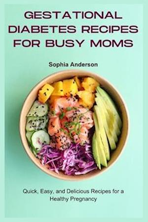 Gestational Diabetes Recipes for Busy Moms