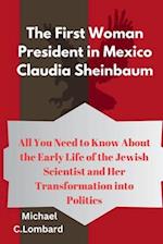 The First Woman President in Mexico Claudia Sheinbaum