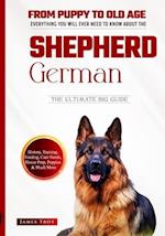 The Ultimate German Shepherd Book. From Puppy To Old Age, Training, Feeding And So Much More.