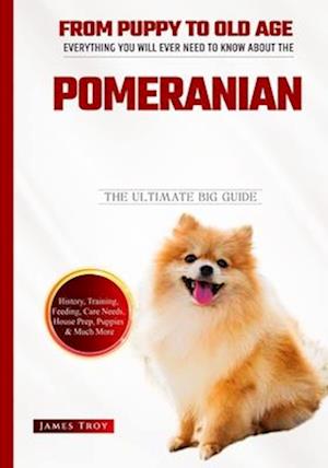 The Ultimate Guide To Pomeranians