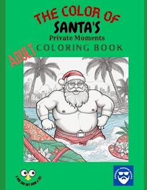 The Color of Santa's Private Moments - Adult Coloring Book