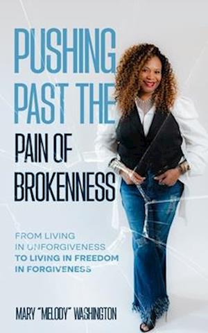 Pushing Past the Pain of Brokenness